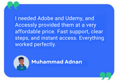 I needed Adobe and Udemy, and Accessly provided them at a very affordable price. Fast support, clear steps, and instant access. Everything worked perfectly.